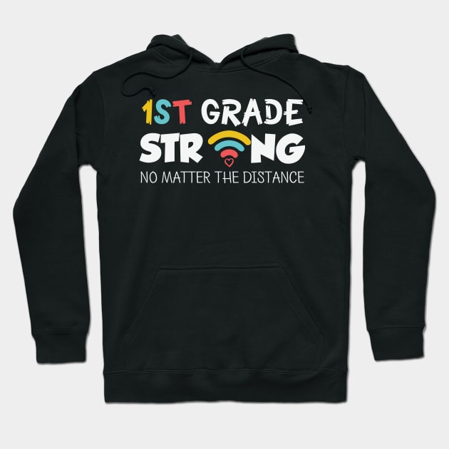 Cute 1st grade strong no matter the distance back to school gift Hoodie by BadDesignCo